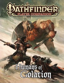 Pathfinder Player Companion: Humans of Golarion - James Jacobs, Colin McComb, Sean K Reynolds, Amber Scott, Larry Wilhelm