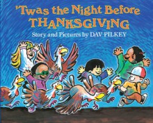 'Twas The Night Before Thanksgiving - Dav Pilkey