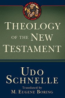 Theology of the New Testament - Udo Schnelle