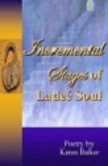 Incremental Stages of Ladee Soul: Poetry - Karen Baker