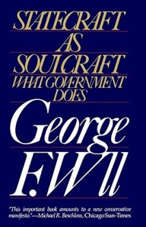 Statecraft as Soulcraft - George F. Will