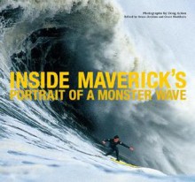 Inside Maverick's: Portrait of a Monster Wave - Grant Washburn, Grant Washburn, Bruce Jenkins