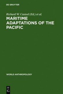 Maritime Adaptations of the Pacific - Richard W. Casteel, Jean-Claude Passeron