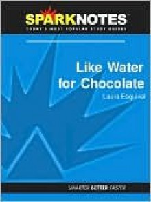 Like Water for Chocolate (SparkNotes Literature Guide Series) - SparkNotes Editors