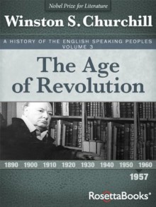 A History of the English-Speaking Peoples Vol. 3: The Age of Revolution - Winston S. Churchill