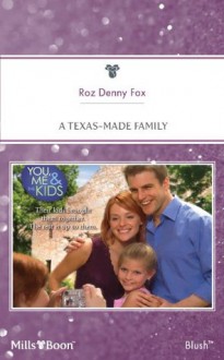 Mills & Boon : A Texas-Made Family (You, Me & the Kids) - Roz Denny Fox