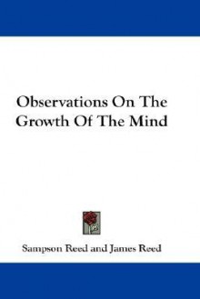 Observations on the Growth of the Mind - Sampson Reed, James Reed