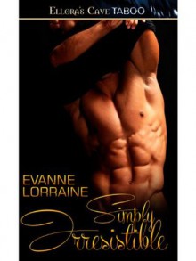 Simply Irresistible - Evanne Lorraine