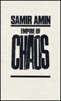 Empire of Chaos Empire of Chaos - Samir Amin, W. H. Anderson