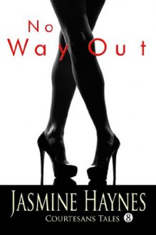 No Way Out (Courtesans Tales) - Jasmine Haynes, Jennifer Skully