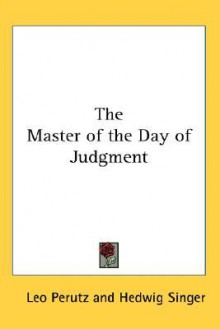 The Master Of The Day Of Judgment - Leo Perutz