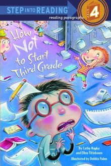 How Not to Start Third Grade (Step into Reading) - Catherine Hapka, Ellen Titlebaum, Debbie Palen