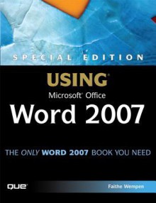 Special Edition Using Microsoft Office Word 2007 - Faithe Wempen