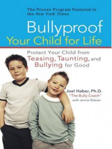 Bullyproof Your Child for Life - Joel Haber