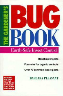 The Gardener's Bug Book: Earth-Safe Insect Control - Barbara Pleasant, Deborah Balmuth, Liz Stell