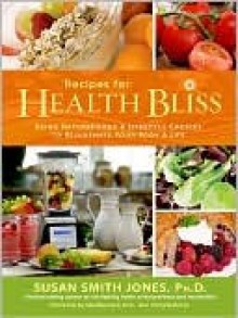 Recipes for Health Bliss - Susan Smith Jones