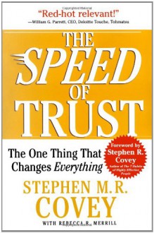 The Speed Of Trust: The One Thing That Changes Everything - Stephen M.R. Covey, Rebecca R. Merrill