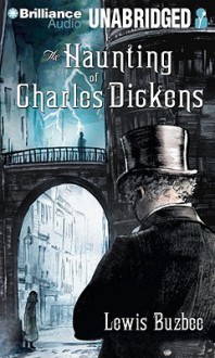 The Haunting of Charles Dickens - Lewis Buzbee, Ralph Lister