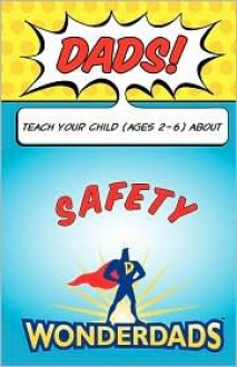 Dads, Teach Your Child (Ages 2-6) about Safety Lessons - Nicole Milliner, WonderDads