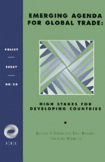 Emerging Agenda For Global Trade: High Stakes For Developing Countries - Robert Z. Lawrence, Dani Rodrik, John Whalley