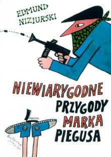 Niewiarygodne przygody Marka Piegusa - Edmund Niziurski