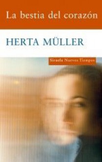 La bestia del corazón - Herta Müller