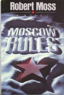 Moscow Rules - Robert Moss