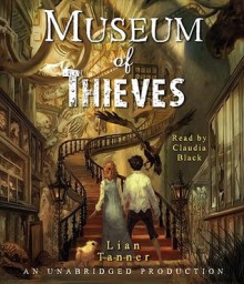 Museum of Thieves (The Keepers, #1) - Lian Tanner, Claudia Black