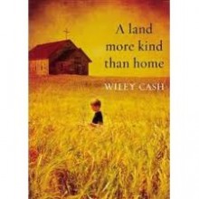 A Land More Kind Than Home - Wiley Cash