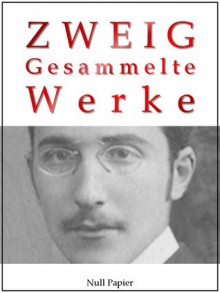 Stefan Zweig – Gesammelte Werke - Stefan Zweig, Jürgen Schulze