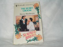 The Secret Groom (Surprise Brides, #3) - Myrna Mackenzie