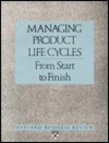 Managing Product Life Cycles - Harvard Business Review