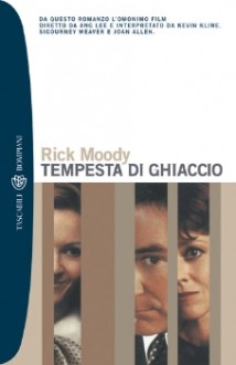 Tempesta di ghiaccio - Rick Moody, Tilde Arcelli Riva