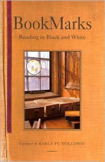 Bookmarks: Reading in Black and White A Memoir - Karla FC Holloway