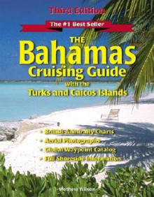 The Bahamas Cruising Guide: With the Turks and Caicos Islands - Mathew Wilson