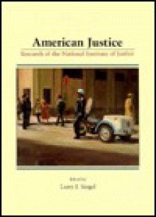 American Justice: Research of the National Institute of Justice - Larry J. Siegel