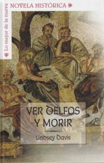 Ver Delfos y morir (Marco Didio Falco, #17) - Lindsey Davis, Montserrat Batista Pegueroles