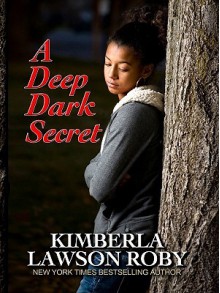 A Deep Dark Secret - Kimberla Lawson Roby