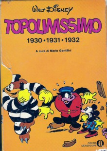 Topolinissimo: 1930; 1931; 1932 - Walt Disney Company, Mario Gentilini