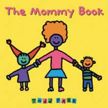 The Mommy Book - Todd Parr