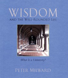 Wisdom and the Well-Rounded Life - Peter Milward