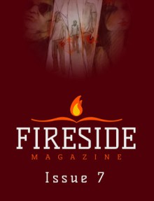 Fireside Magazine Issue 7 - Brian J. White, Jennifer Campbell-Hicks, John F. Gardner, Sam Gorenstein, Chuck Wendig