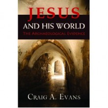 Jesus and His World: The Archaeological Evidence - Craig A. Evans