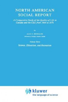 North American Social Report: A Comparative Study of the Quality of Life in Canada and the USA from 1964 to 1974 - Alex C. Michalos