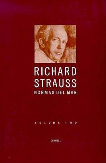 Richard Strauss : A Critical Commentary on His Life and Works (Vol. II) - Norman Del Mar