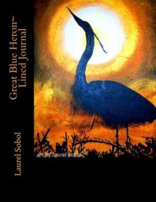 Great Blue Heron Lined Journal - Laurel Marie Sobol