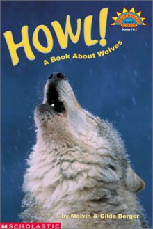 Howl! A Book About Wolves (level 3) - Melvin A. Berger, Gilda Berger