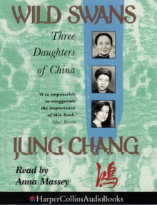 Wild Swans: Three Daughters of China - Jung Chang