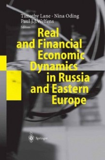 Real and Financial Economic Dynamics in Russia and Eastern Europe - Timothy Lane, Nina Oding, Paul J.J. Welfens