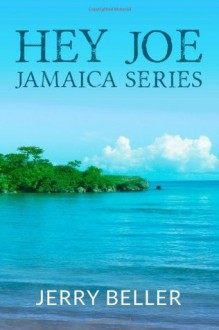 Hey Joe: Jamaica Series (Book 1) (Volume 1) - Jerry Beller